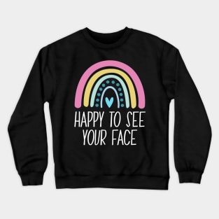 Happy To See Your Face - Back to School Teacher 2021 Happy First Day Of School Crewneck Sweatshirt